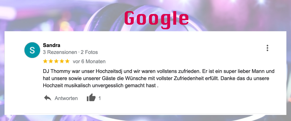 Bild zeigt eine positive Googlebewertung von eines zufriedenen Kunden von DJ Thommy.